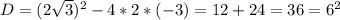 D=(2\sqrt{3})^2-4*2*(-3)=12+24=36=6^2