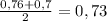 \frac{0,76 + 0,7}{2} = 0,73