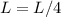 L=L/4