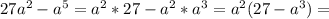 27a^2-a^5=a^2*27-a^2*a^3=a^2(27-a^3)=