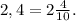 2,4=2 \frac{4}{10}.