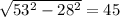 \sqrt{53^{2}- 28^{2} } =45