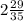 2\frac{29}{35}