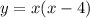 y=x(x-4)