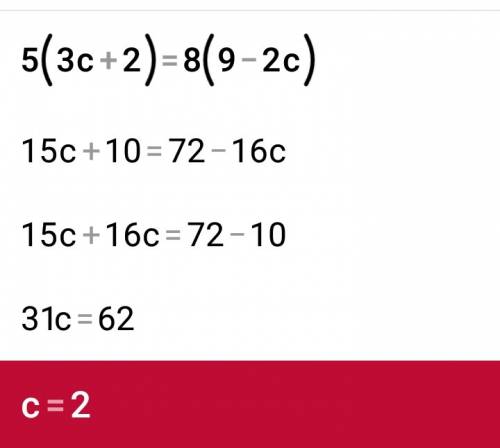 5*(3c+2)=8*(9-2c) 10k+2*(7k-2)=5*(4k+3)+3k пришлите решение этих двух уровнений