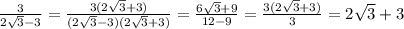 \frac{3}{2 \sqrt{3}-3 } = \frac{3(2 \sqrt{3}+3 )}{(2 \sqrt{3}-3)(2 \sqrt{3}+3 ) } =\frac{6 \sqrt{3}+9 }{12-9 } =\frac{3 (2\sqrt{3}+3) }{3 }=2 \sqrt{3}+3