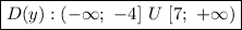 \boxed{D(y): (- \infty; \ -4] \ U \ [7; \ + \infty)}