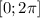 [0;2 \pi ]