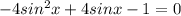 -4sin^2x+4sinx-1 =0