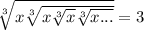 \sqrt[3] {x\sqrt[3] {x\sqrt[3]{x}\sqrt[3]{x...}}}=3