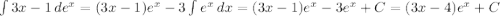 \int {3x-1} \, de^x = (3x-1)e^x - 3 \int {e^x} \, dx = (3x-1)e^x - 3e^x +C= (3x-4)e^x+C