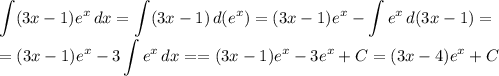 \displaystyle \int (3x-1)e^x\,dx=\int(3x-1)\,d(e^x)=(3x-1)e^x-\int e^x\,d(3x-1)=\\=(3x-1)e^x-3\int e^x\,dx==(3x-1)e^x-3e^x + C= (3x-4)e^x+C