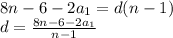 \\8n-6-2a_1=d(n-1)\\d= \frac{8n-6-2a_1}{n-1}