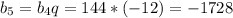 b_5=b_4q=144*(-12)=-1728