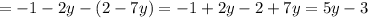 = -1 - 2y - (2 - 7y) = -1 + 2y - 2 + 7y = 5y -3