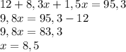 12+8,3x+1,5x=95,3\\9,8x=95,3-12\\9,8x=83,3\\x=8,5