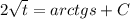 2 \sqrt{t} =arctgs+C