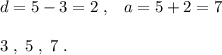 d=5-3=2\; ,\; \; \; a=5+2=7\\\\3\; ,\; 5\; ,\; 7\; .