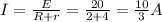 I= \frac{E}{R+r} = \frac{20}{2+4} = \frac{10}{3} A