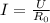 I = \frac{U}{R_0}