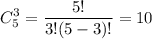 \displaystyle C_{5}^{3}= \frac{5!}{3!(5-3)!}=10