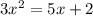 3 x^{2} =5x+2