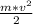 \frac{m* v^{2} }{2}