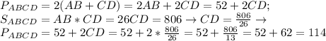 P_{ABCD}=2(AB+CD)=2AB+2CD=52+2CD;\\S_{ABCD}=AB*CD=26CD=806\to CD=\frac{806}{26}\to\\P_{ABCD}=52+2CD=52+2*\frac{806}{26}=52+\frac{806}{13}=52+62=114