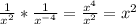 \frac{1}{ x^{2} } * \frac{1}{ x^{-4} }= \frac{x^{4}}{ x^{2} }= x^{2}