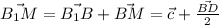 \vec{B_1M} = \vec{B_1B} + \vec{BM} = \vec{c} + \frac{\vec{BD}}{2}