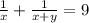 \frac{1}{x} + \frac{1}{x+y} =9