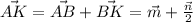 \vec{AK} = \vec{AB} + \vec{BK} = \vec{m} + \frac{\vec{n}}{2}