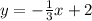 y=- \frac{1}{3}x + 2