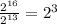 \frac{ 2^{16}}{ 2^{13} } = 2^{3}