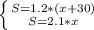 \left \{ {{S = 1.2*(x+30)} \atop {S = 2.1*x}} \right.