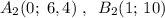 A_2(0;\; 6,4)\; ,\; \; B_2(1;\, 10)