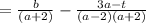 = \frac{b}{(a+2)} - \frac{3a-t}{(a-2)(a+2)}