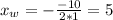 x_w=-\frac{-10}{2*1}=5