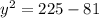 y^2=225-81