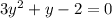 3y^2+y-2=0