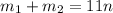 m_1+m_2=11n