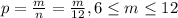 p= \frac{m}{n} = \frac{m}{12} , 6 \leq m \leq 12