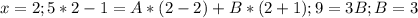 x=2; 5*2-1=A*(2-2)+B*(2+1); 9=3B; B=3