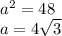 a^{2} =48 \\ a=4 \sqrt{3}