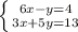 \left \{ {6x-y=4} \atop {3x+5y=13}} \right.