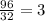 \frac{96}{32} = 3