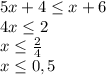 5x+4 \leq x+6\\4x \leq 2\\x \leq \frac{2}{4}\\x \leq 0,5