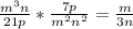 \frac{m^{3}n }{21p} * \frac{7p}{m^{2}n^{2} } = \frac{m}{3n}