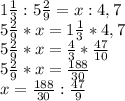 1 \frac{1}{3} :5 \frac{2}{9} = x:4,7 \\ &#10; 5 \frac{2}{9} *x = 1 \frac{1}{3}*4,7 \\&#10;5 \frac{2}{9} *x = \frac{4}{3} * \frac{47}{10} \\&#10;5 \frac{2}{9} *x = \frac{188}{30} \\&#10;x = \frac{188}{30} : \frac{47}{9} \\