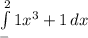 \int\limits^2_-1 {x^3+1} \, dx &#10;